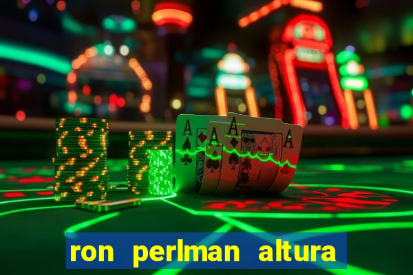 ron perlman altura e peso